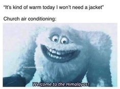 an image of a cartoon character with the caption that reads, it's kind of warm today i won't need a jacket church air conditioning