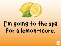 i'm going to the spa for a lemon - circre quote on an orange background