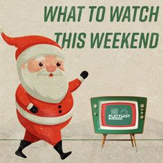 a santa clause walking past a tv with the caption what to watch this weekend