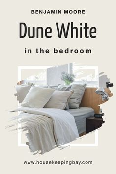 a bed with white sheets and pillows in the bedroom text reads, dune white in the bedroom