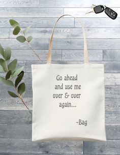 "This custom tote bag, measuring 12\" x 13\" and crafted from durable canvas material, is the perfect carry-all companion for your daily adventures.  With a whimsical message that says, \"Go ahead and use me over & over again...Bag\".  Your support helps keep a roof over our heads, this bag not only spreads positivity but also serves a practical purpose. Its relaxed tone of voice invites you to enjoy its functionality and eco-friendly nature.  So, go ahead and take this tote on your next journey - it's ready to be your trusted sidekick! PS - we can do custom bags if you have your own picture or saying. Just message me!" Cotton Shoulder Bag With Top Handle For Errands, Cotton Bag With Top Carry Handle For Errands, Canvas Tote Gift Bag, Large Canvas Bag Perfect For Gifts, Cotton Canvas Bag For Errands, Canvas Softback Bag, Rectangular Cotton Canvas Bag For Errands, Eco-friendly Canvas Gift Bag For On-the-go, Everyday Canvas Tote Bag With Letter Print