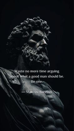 a statue with a quote on it that says waste no more time arguing about what a good man should be