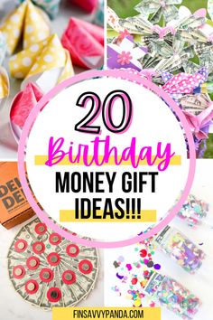 the words, 20 birthday money gift ideas on top of pictures and images of dollar bills