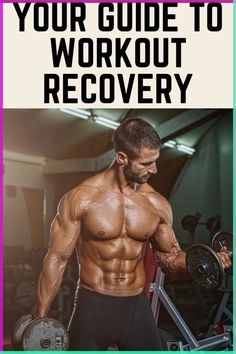 a man is working out with dumbbells in his hand and the title reads your guide to workout recovery