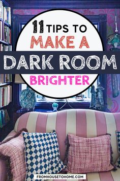 a pink couch in front of a bookshelf with the words 11 tips to make a dark room brighter