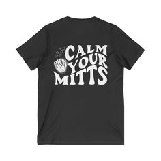 Calm Your Mitts Baseball Shirt: The Perfect Blend of Fun and Comfort Show Your Personality: Playful and Unique Design Express your love for baseball with a twist of humor through our "Calm Your Mitts" Baseball Shirt. This shirt features a playful design that stands out, making it a great conversation starter. The bold, eye-catching print ensures that your passion for the game is noticed wherever you go. This shirt is perfect for game days, casual outings, or just relaxing at home, making it a versatile addition to any wardrobe. Unmatched Comfort: Soft and Breathable Fabric Enjoy the game in comfort with our Baseball Shirt, crafted from soft, breathable fabric that keeps you cool and relaxed, whether you're in the stands or out on the field. The lightweight material ensures you stay comfort Comfort Show, Baseball Shirt, Great Conversation Starters, Just Relax, Baseball Shirts, Playful Design, V Neck Tee, Breathable Fabric, Tee Shirt