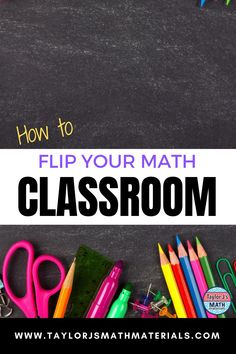 a blackboard with school supplies and the words how to flip your math classroom on it