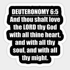 a bible verse with the words deuteronyy 6 5 and thou that love