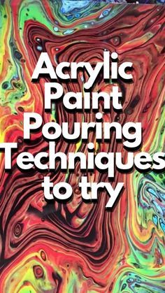 the cover of acrylic paint pouring techniques to try, with text overlaying it