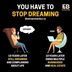 a man sitting in a chair next to another man on a laptop and the caption says, you have to stop dreaming