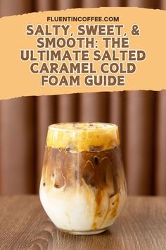 the ultimate guide to salty, sweet & smooth - the ultimate salted caramel cold foam