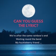 an image of a full moon with the words can you guess the lyric?