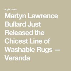 the text reads, martin lawence bullard just released the highest line of washabe rugs - veranda