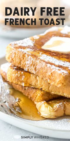 french toast on a plate with syrup and butter in the background text reads dairy free french toast