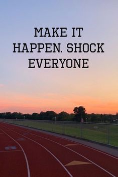 a running track with the words make it happen, shock everyone