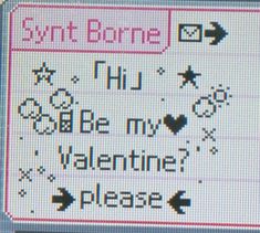 a cross stitch pattern with the words, i'll be my valentine please on it