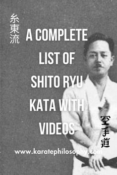 text "A Complete List of Shito Ryu Kata with Videos "www.karatephilosophy.com and the words "karate" and "shito ryu" in Japanese characters on a background image of Kenwa Mabuni, the founder of Shito Ryu Shitoryu Karate, Isshinryu Karate, Shito Ryu Karate, Karate Styles, Arts Quotes