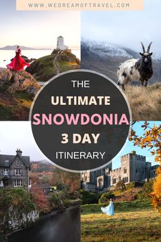 the ultimate snowdonia 3 day itinerary with pictures of mountains and houses