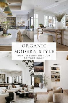 an image of a living room and kitchen with the title organic modern style how to bring the look to your home