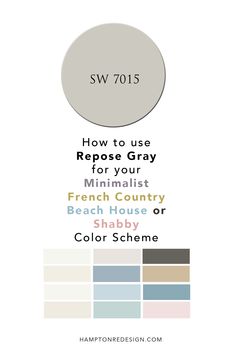 the color scheme is shown with different colors in it and text below that reads, how to use repose gray for your minimalist french country beach house or shabby