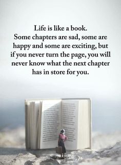 Life Is Like A Book, Turn The Page, Happy Life Quotes, Great Inspirational Quotes, Power Of Positivity, Good Life Quotes, Positive Life, Next Chapter, Wise Quotes