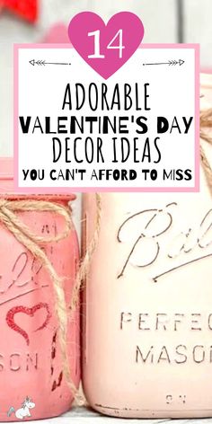 pink mason jars with the words adorable valentine's day decor ideas you can't afford to miss