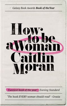 a book cover with the title how to be a woman by catlin morgan on it