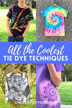 all the coolest tie - dye techniques you can use to make t - shirts