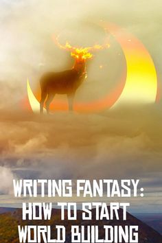 a poster with the words writing fantasy, how to start world building and an image of a deer