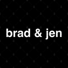 Gift for Him,Her,Kids,Boys,Men,Women,Girls,Dad,Father,Mom,Husband,Wife,Grandpa,Grandfather,Boyfriend,Girlfriend,Uncle,Friend on Happy Valentines Father's Day,Retirement,Birthday. sweet,sweetheart,astra ad,jennifer,alia,couple,brad,jen,brad and jen Brad And Jen, Funny Nerd, Pop Culture References, Husband Wife, Happy Valentine