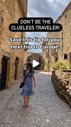 a woman walking down a cobblestone street with text that reads, don't be the clueless traveler save this trip for your next trip to europe