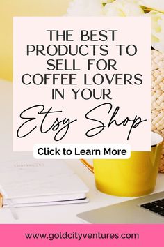 the best products to sell for coffee lovers in your easy shop click to learn more