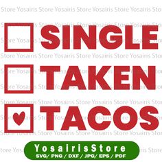 the words, single taken tacos are in red and green on a white background