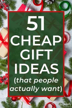 the words 51 cheap gift ideas that people actually want on a green background with presents