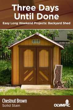 a small shed with the words three days until done easy long weekend projects backyard shed