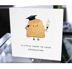 a piece of bread with a graduation cap on it and the caption reads, a little toast to your graduation