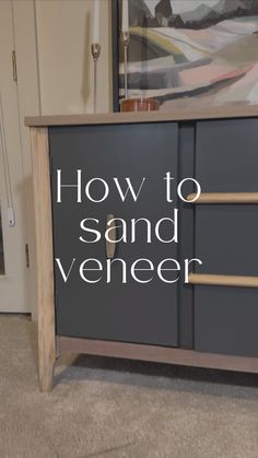 an old dresser with the words how to sand veneer on it