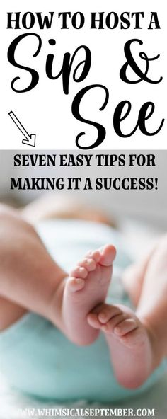 a baby's foot with the words how to host a sip and see seven easy tips for making it a success