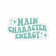 a sticker that says main character energy with stars and the words'main character energy '