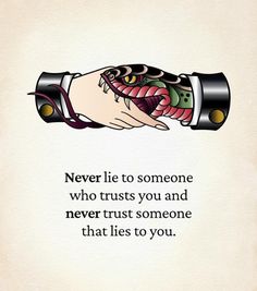 two hands holding each other with the words never lie to someone who trusts you and never trust someone that lies to you