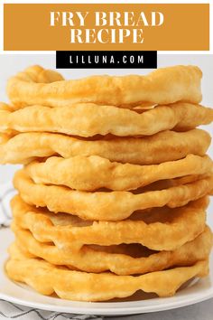 a stack of fried bread on a plate with text overlay that reads fry bread recipe