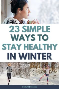 a woman drinking coffee while standing in front of a window with the words 23 simple ways to stay healthy in winter