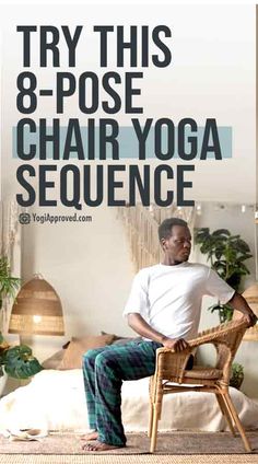 a man sitting in a chair with the words try this 8 - pose chair yoga sequence