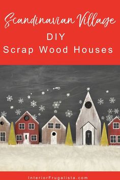 the words scandinavian village diy scrap wood houses in red and white with snowflakes