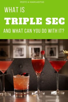 three different types of cocktails on a table with the words what is triple sec and what can you do with it?