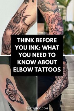 some tattoos that say, think before you ink what you need to know about elbow tattoos