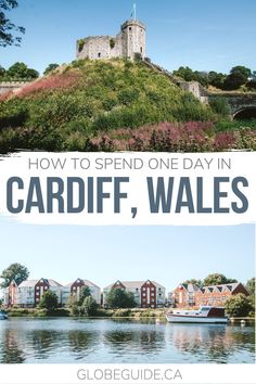 how to spend one day in cardiff, wales and visit the castle from across the river