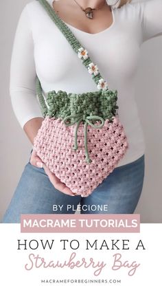 a woman holding a crocheted purse with the text how to make a strawberry bag