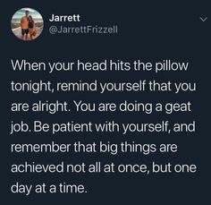 a tweet that reads, when your head hits the pillow tonight, remind yourself that you are alright