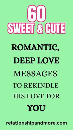 Reignite the spark in your relationship with 60 sweet love messages designed to rekindle his love for you. Start making him fall in love all over again. Cute Love Messages, Rekindle Love, Cute Text